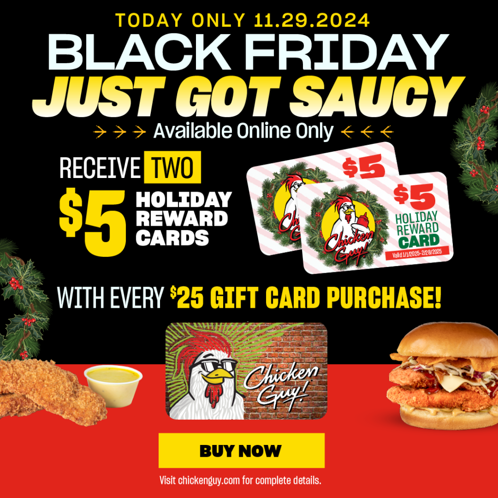 Today only 11.29.2024! Black Friday just got saucy! Available onine only. Receive two $5 holiday reward cards with every $25 gift card purchase! Buy now.